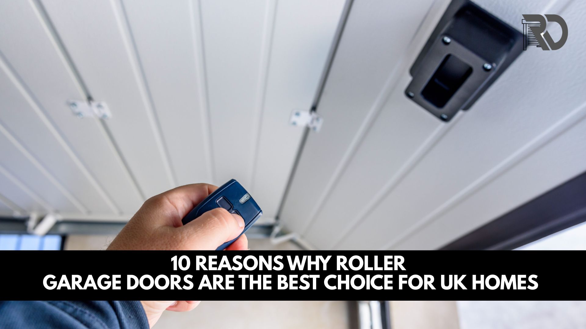10 Reasons Why Roller Garage Doors Are the Best Choice for UK Homes